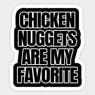 Chicken Nuggets Are My Favorite Sticker